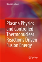 Bahman Zohuri - Plasma Physics and Controlled Thermonuclear Reactions Driven Fusion Energy