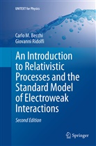 Carlo Becchi, Carlo M Becchi, Carlo M. Becchi, Giovanni Ridolfi - An Introduction to Relativistic Processes and the Standard Model of Electroweak Interactions
