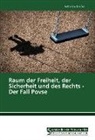 Katharina Grießer - Raum der Freiheit, der Sicherheit und des Rechts - Der Fall Povse