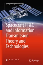 Jiaxing Liu - Spacecraft TT&C and Information Transmission Theory and Technologies