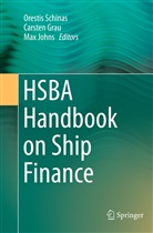 Carste Grau, Carsten Grau, Max Johns, Orestis Schinas - HSBA Handbook on Ship Finance