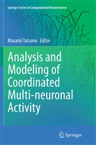 Masam Tatsuno, Masami Tatsuno - Analysis and Modeling of Coordinated Multi-neuronal Activity