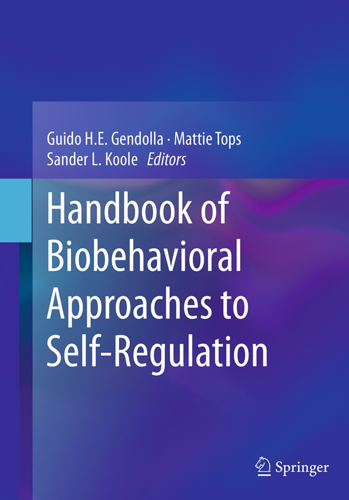 Guido H. E. Gendolla, Guido H.E. Gendolla, Sander L. Koole, Sander L Koole, Matti Tops, Mattie Tops - Handbook of Biobehavioral Approaches to Self-Regulation