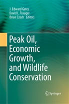 Brian Czech, J. Edward Gates, Davi L Trauger, David L Trauger, David L. Trauger - Peak Oil, Economic Growth, and Wildlife Conservation