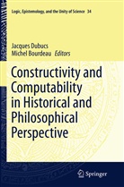 BOURDEAU, Bourdeau, Michel Bourdeau, Jacque Dubucs, Jacques Dubucs - Constructivity and Computability in Historical and Philosophical Perspective