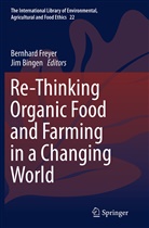 BINGEN, Bingen, Jim Bingen, Bernhar Freyer, Bernhard Freyer - Re-Thinking Organic Food and Farming in a Changing World