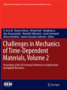Alireza Amirkhizi, Bonni Antoun, Bonnie Antoun, Alex Arzoumanidis, Jevan Furmanski, Joamin Gonzalez-Gutierrez... - Challenges in Mechanics of Time-Dependent Materials, Volume 2