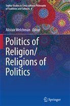 Alistai Welchman, Alistair Welchman - Politics of Religion/Religions of Politics