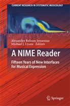 J Lyons, J Lyons, Alexander Refsum Jensenius, Michael Lyons, Michael J. Lyons, Alexande Refsum Jensenius... - A NIME Reader