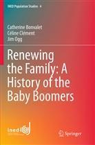 Catherin Bonvalet, Catherine Bonvalet, Célin Clément, Céline Clément, Jim Ogg - Renewing the Family: A History of the Baby Boomers