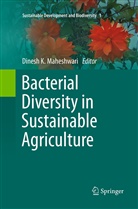 Dines K Maheshwari, Dinesh K Maheshwari, Dinesh K Maheshwari, Dinesh K. Maheshwari - Bacterial Diversity in Sustainable Agriculture