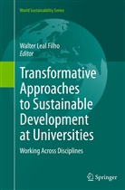 Walte Leal Filho, Walter Leal Filho - Transformative Approaches to Sustainable Development at Universities