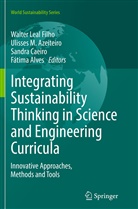 Fatima Alves, Fátima Alves, Ulisses M. Azeiteiro, Sandra Caeiro, Sandra Caeiro et al, Walter Leal Filho... - Integrating Sustainability Thinking in Science and Engineering Curricula