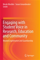 Susan Groundwater-Smith, Nicol Mockler, Nicole Mockler - Engaging with Student Voice in Research, Education and Community