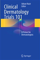 Adna Nasir, Adnan Nasir - Clinical Dermatology Trials 101