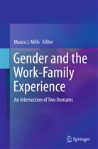 Maur J Mills, Maura J Mills, Maura Mills, Maura J. Mills - Gender and the Work-Family Experience