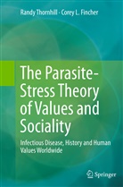 Corey L Fincher, Corey L. Fincher, Rand Thornhill, Randy Thornhill - The Parasite-Stress Theory of Values and Sociality