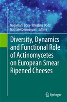Nagamani Bora, Nathalie Desmasures, Christin Dodd, Christine Dodd - Diversity, Dynamics and Functional Role of Actinomycetes on European Smear Ripened Cheeses