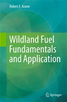 Robert E Keane, Robert E. Keane - Wildland Fuel Fundamentals and Applications