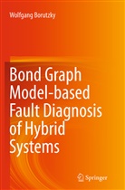 Wolfgang Borutzky - Bond Graph Model-based Fault Diagnosis of Hybrid Systems