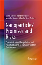 Claudiu Biris, Madalin Bunoiu, Madalin Bunoiu et al, Mihai Lungu, Adria Neculae, Adrian Neculae - Nanoparticles' Promises and Risks