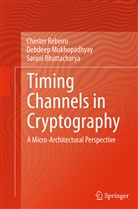 Bhattachary, Sarani Bhattacharya, Debdee Mukhopadhyay, Debdeep Mukhopadhyay, Cheste Rebeiro, Chester Rebeiro - Timing Channels in Cryptography