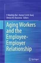 P. Matthijs Bal, Dorien T. A. M. Kooij, Dorien T.A.M. Kooij, Denise M Rousseau, Denise M. Rousseau, Dorie T A M Kooij... - Aging Workers and the Employee-Employer Relationship