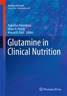 Vinood B Patel, Vinood B. Patel, Victor R Preedy, Victor R. Preedy, Victo R Preedy, Victor R Preedy... - Glutamine in Clinical Nutrition