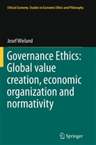 Josef Wieland - Governance Ethics: Global value creation, economic organization and normativity