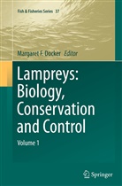 Margaret F. Docker, Margare F Docker, Margaret F Docker - Lampreys: Biology, Conservation and Control