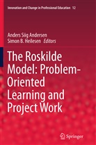 Anders Siig Andersen, B Heilesen, B Heilesen, Simon B. Heilesen, Ander Siig Andersen, Anders Siig Andersen - The Roskilde Model: Problem-Oriented Learning and Project Work