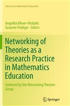 Angelik Bikner-Ahsbahs, Angelika Bikner-Ahsbahs, Prediger, Prediger, Susanne Prediger - Networking of Theories as a Research Practice in Mathematics Education