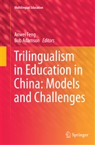 Adamson, Adamson, Bob Adamson, Anwe Feng, Anwei Feng - Trilingualism in Education in China: Models and Challenges