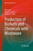 Zhen Fang, Richar L Smith Jr, Richard L Smith Jr, Xinhua Qi, Jr. Smith, Richard L. Smith... - Production of Biofuels and Chemicals with Microwave