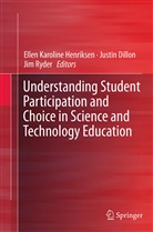 Justi Dillon, Justin Dillon, Ellen K. Henriksen, Ellen Karoline Henriksen, Jim Ryder - Understanding Student Participation and Choice in Science and Technology Education