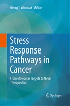 Geor T Wondrak, Georg T Wondrak, Georg Wondrak, Georg T. Wondrak - Stress Response Pathways in Cancer