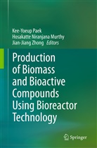 Niranjana Murthy Hosakatte, Hosakatte Niranjana Murthy, Hosakatt Niranjana Murthy, Hosakatte Niranjana Murthy, Kee-Yoeup Paek, Jian-Jiang Zhong - Production of Biomass and Bioactive Compounds Using Bioreactor Technology