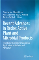 Torsten Burkholz, Claus Jacob, Gilber Kirsch, Gilbert Kirsch, Alan Slusarenko, Alan J. Slusarenko... - Recent Advances in Redox Active Plant and Microbial Products