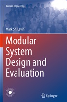 Mark Sh Levin, Mark Sh. Levin - Modular System Design and Evaluation