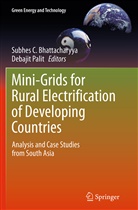 Subhes C. Bhattacharyya, Subhe C Bhattacharyya, Subhes C Bhattacharyya, Palit, Palit, Debajit Palit - Mini-Grids for Rural Electrification of Developing Countries