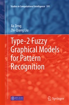 Zhi-Qiang Liu, Ji Zeng, Jia Zeng - Type-2 Fuzzy Graphical Models for Pattern Recognition