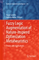 Osca Castillo, Oscar Castillo, Melin, Melin, Patricia Melin - Fuzzy Logic Augmentation of Nature-Inspired Optimization Metaheuristics