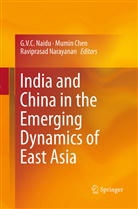Mumi Chen, Mumin Chen, G. V. C. Naidu, GVC Naidu, Raviprasad Narayanan - India and China in the Emerging Dynamics of East Asia
