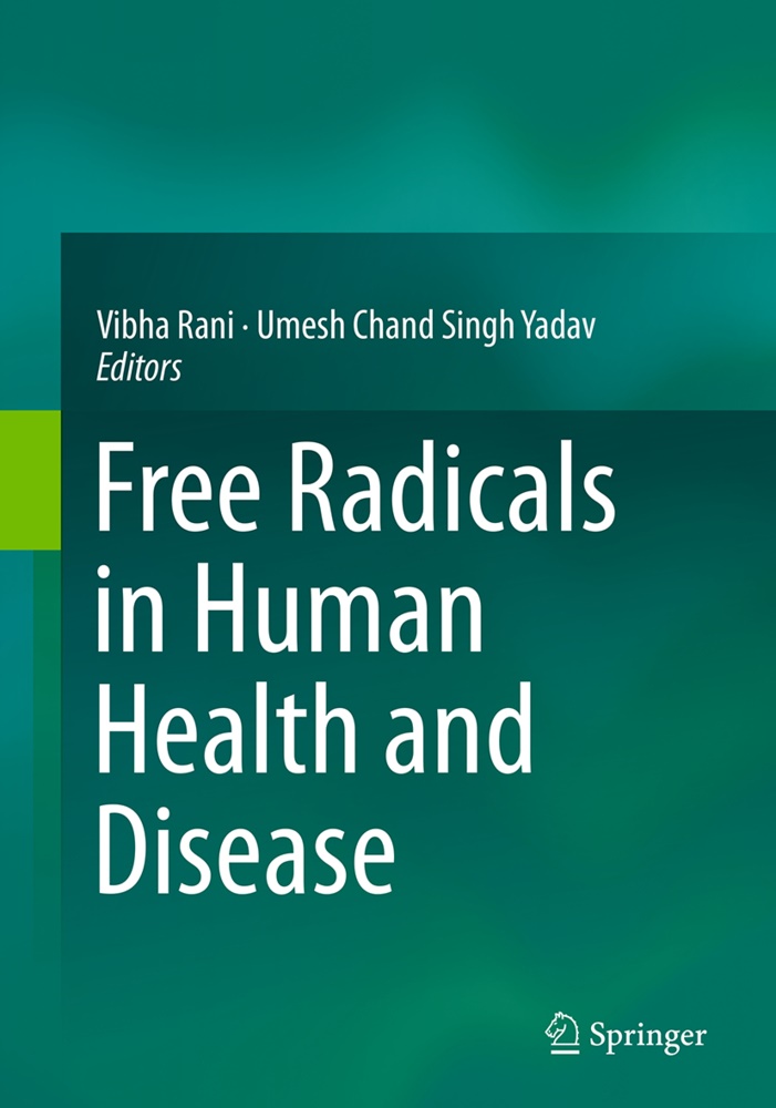 Chand Singh Yadav,  Chand Singh Yadav, Vibh Rani, Vibha Rani, Umesh Yadav, Umesh Chand Singh Yadav - Free Radicals in Human Health and Disease