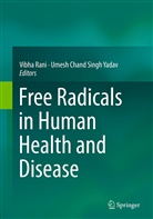 Chand Singh Yadav, Chand Singh Yadav, Vibh Rani, Vibha Rani, Umesh Yadav, Umesh Chand Singh Yadav - Free Radicals in Human Health and Disease