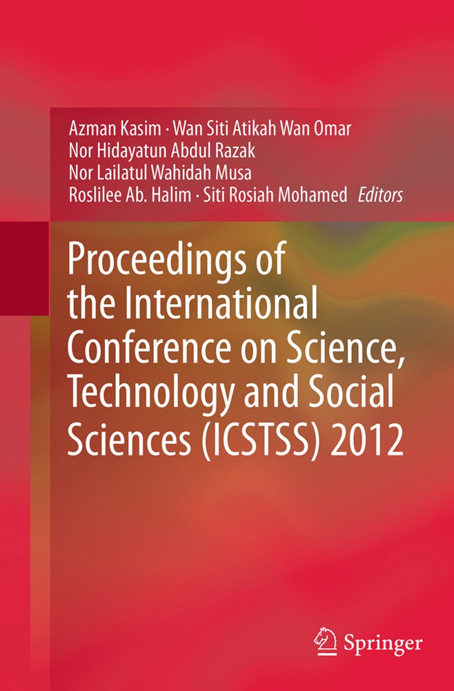 Roslilee Ab. Halim, Roslilee Abd Halim, Nor Hidayatun Abdul Razak, Wan Siti Atikah,  Hidayatun Abdul Razak et, Azman Kasim... - Proceedings of the International Conference on Science, Technology and Social Sciences (ICSTSS) 2012
