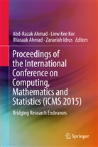 Abd-Razak Ahmad, Illiasaak Ahmad, Illiasaak Ahmad et al, Zanariah Idrus, Lie Kee Kor, Liew Kee Kor... - Proceedings of the International Conference on Computing, Mathematics and Statistics (iCMS 2015)