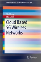 Min Chen, Yi Zhang, Yin Zhang - Cloud Based 5G Wireless Networks