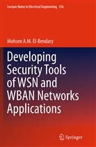Mohsen A M El-Bendary, Mohsen A. M. El-Bendary - Developing Security Tools of WSN and WBAN Networks Applications