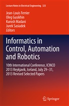 Jean-Louis Ferrier, Ole Gusikhin, Oleg Gusikhin, Kurosh Madani, Kurosh Madani et al, Jurek Sasiadek - Informatics in Control, Automation and Robotics